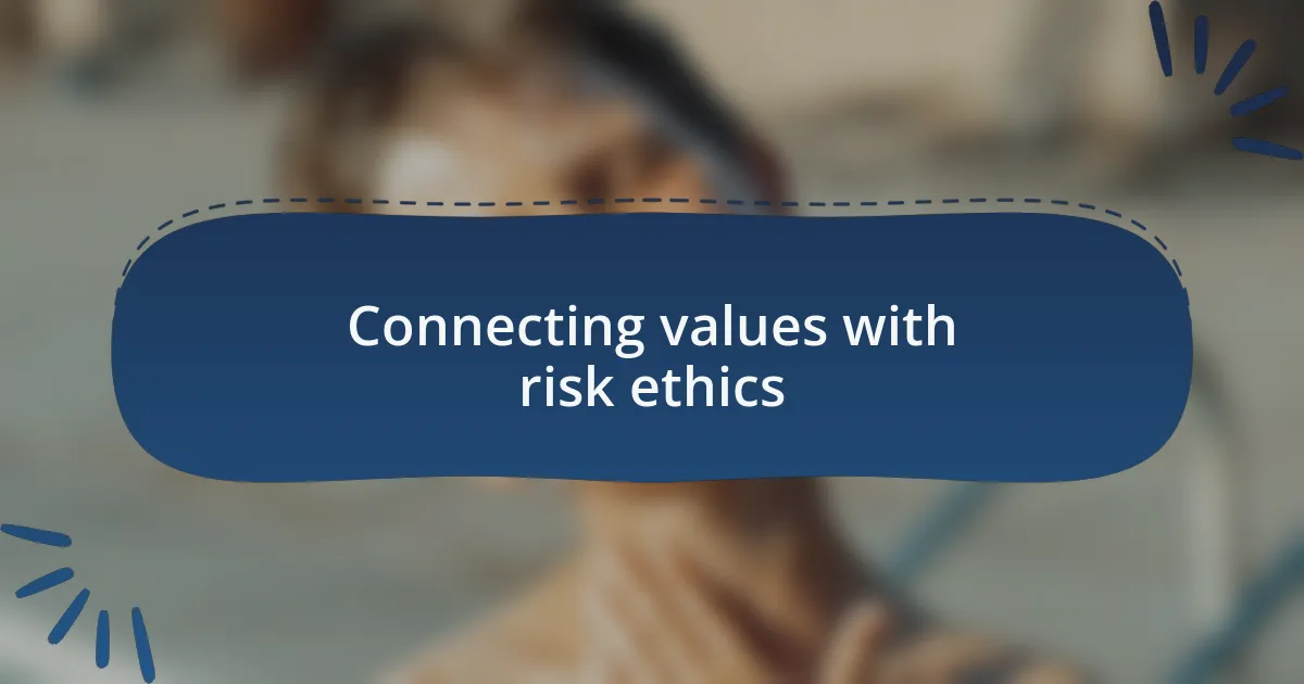 Connecting values with risk ethics