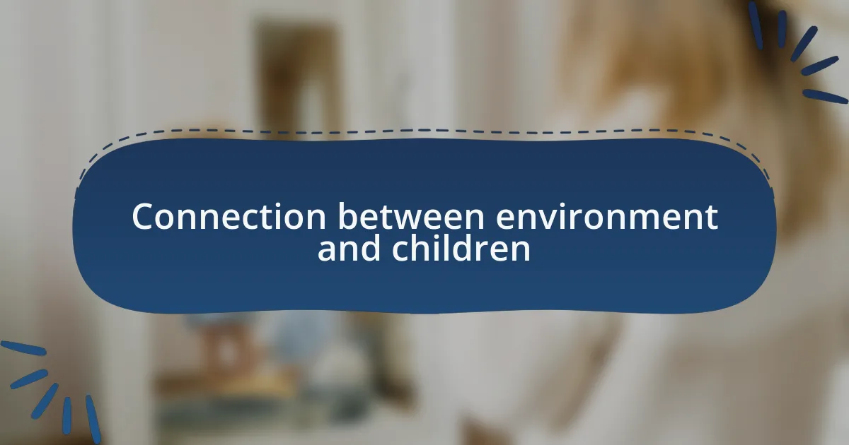 Connection between environment and children