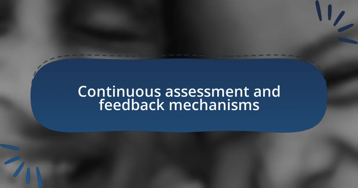 Continuous assessment and feedback mechanisms