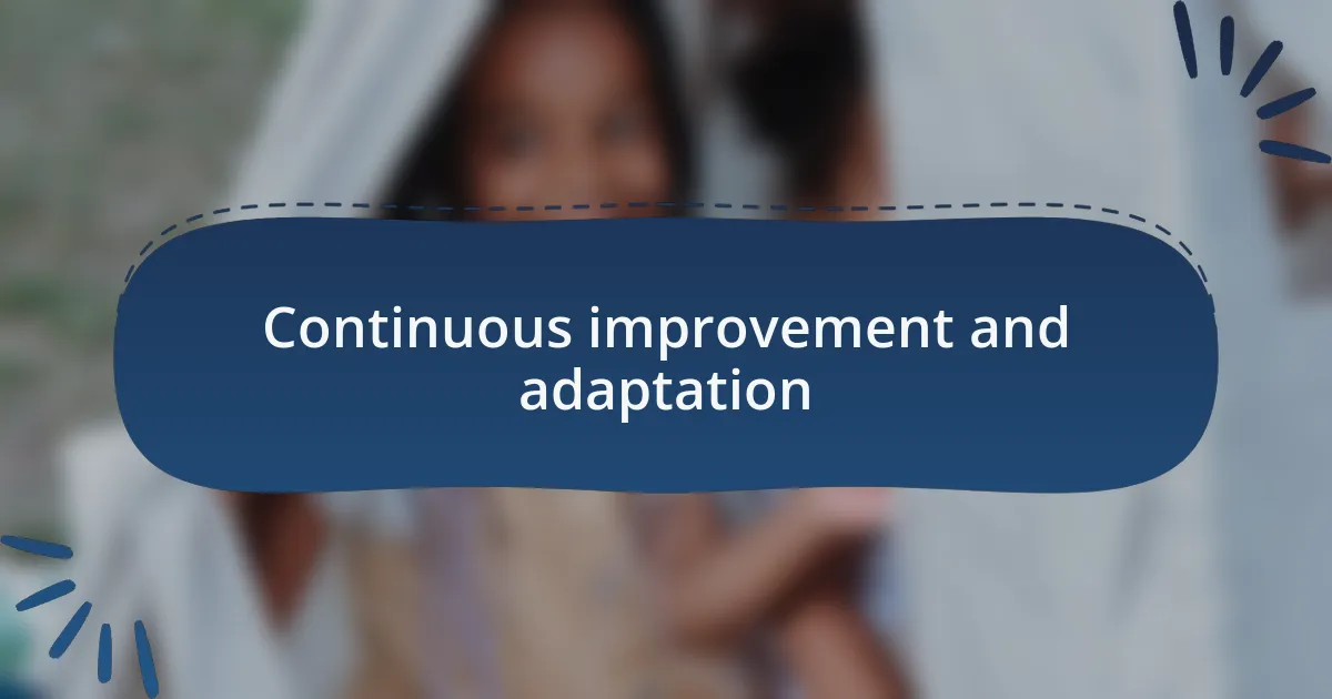 Continuous improvement and adaptation