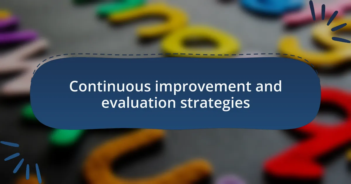 Continuous improvement and evaluation strategies