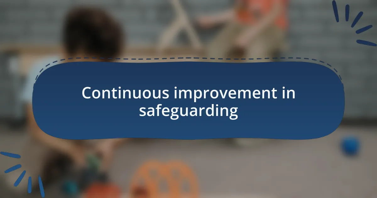 Continuous improvement in safeguarding