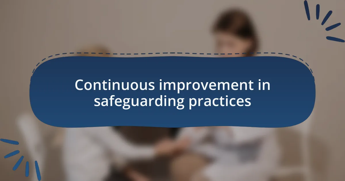 Continuous improvement in safeguarding practices