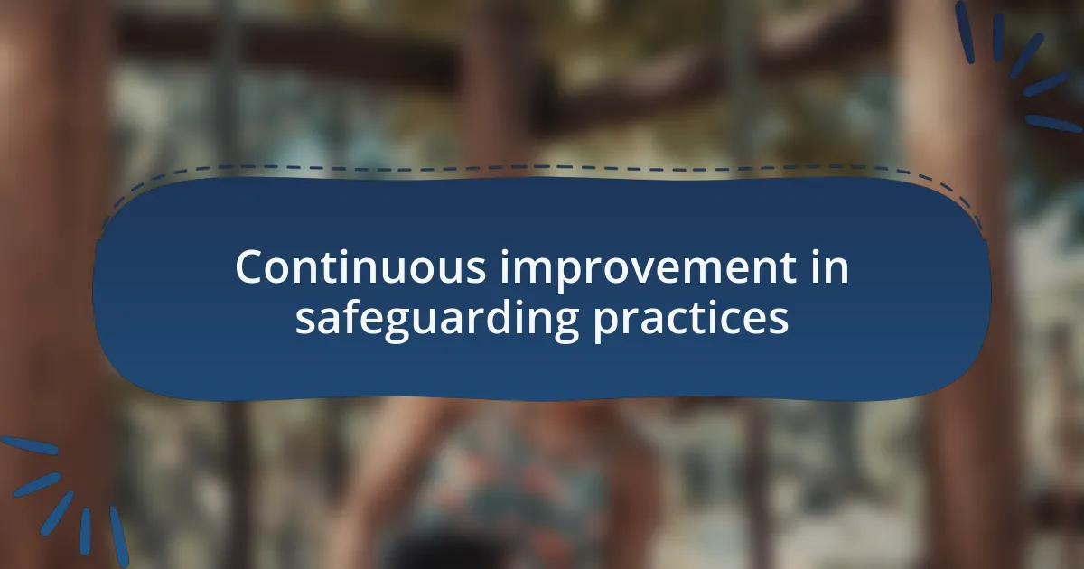 Continuous improvement in safeguarding practices