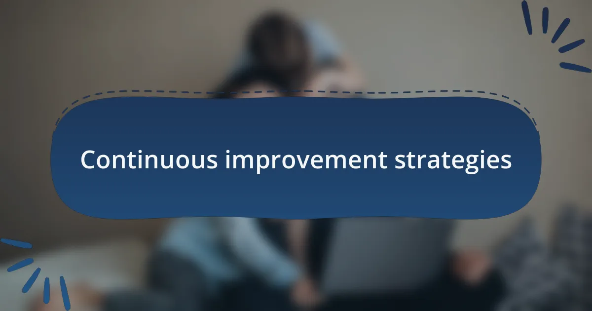 Continuous improvement strategies