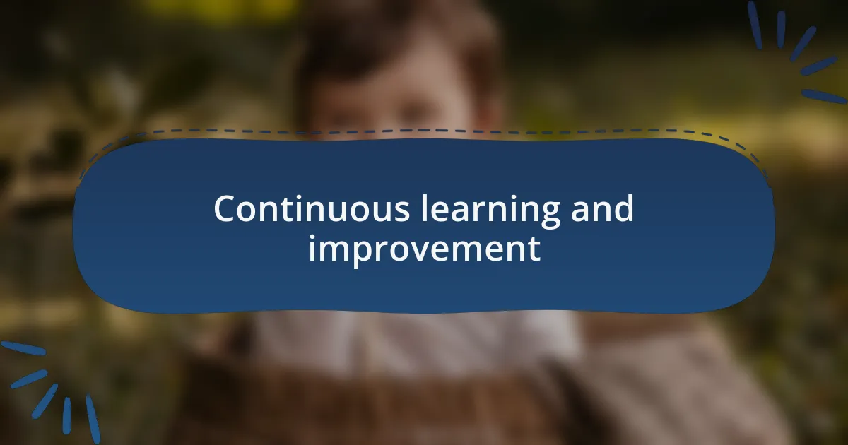 Continuous learning and improvement