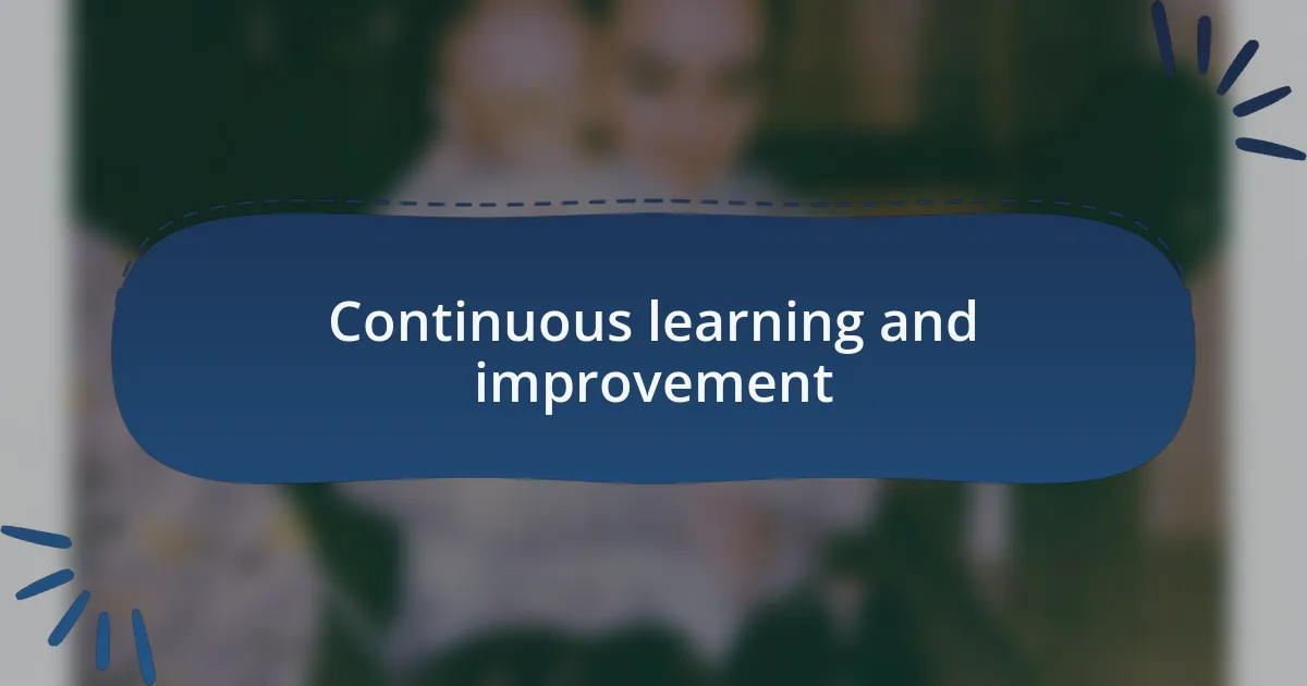 Continuous learning and improvement