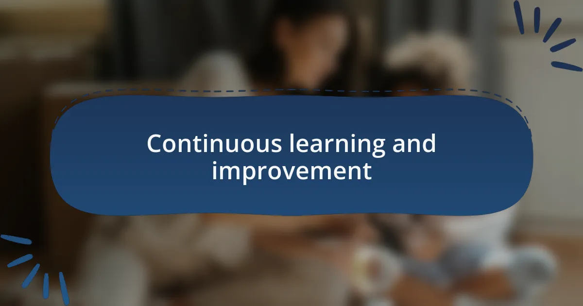 Continuous learning and improvement