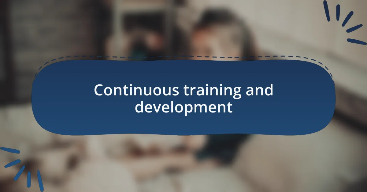 Continuous training and development