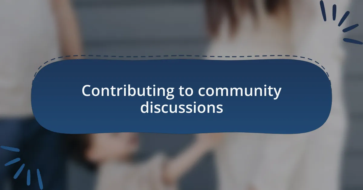 Contributing to community discussions