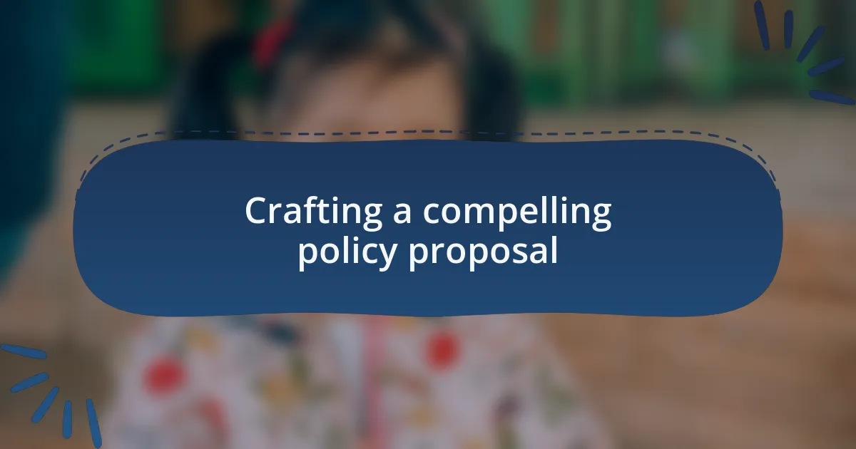 Crafting a compelling policy proposal
