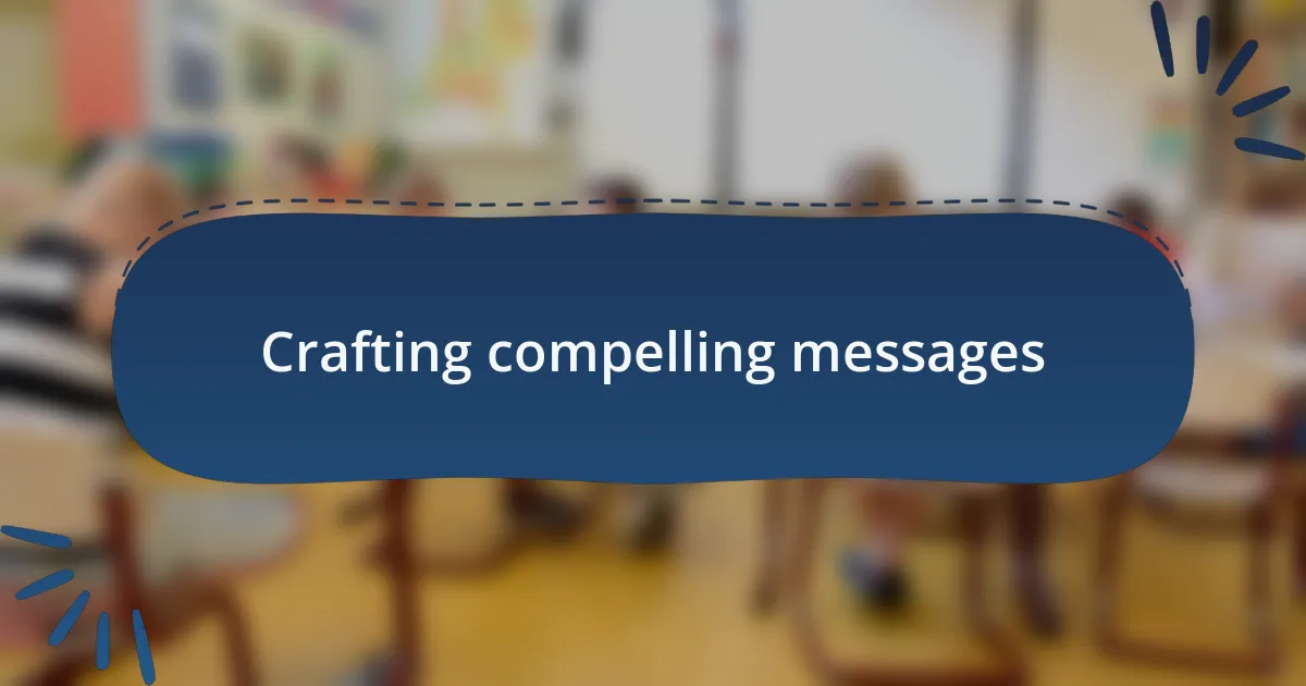 Crafting compelling messages
