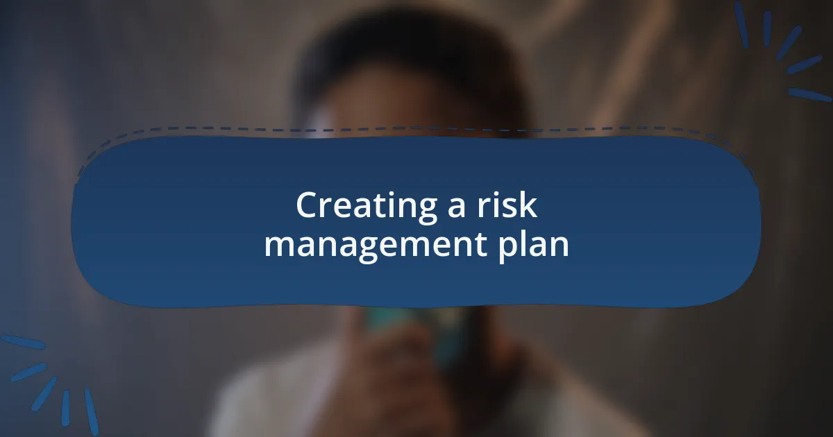 Creating a risk management plan