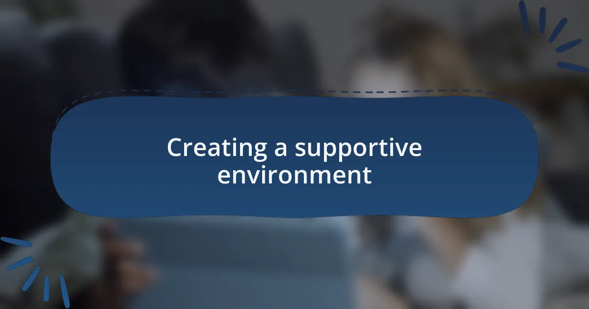 Creating a supportive environment