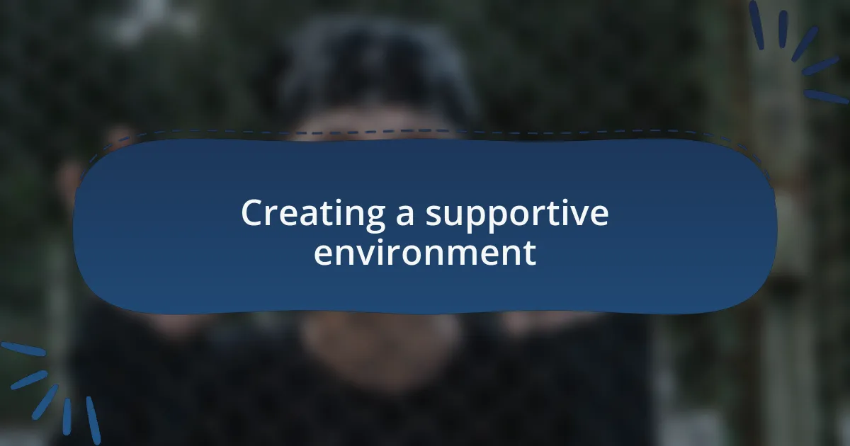 Creating a supportive environment