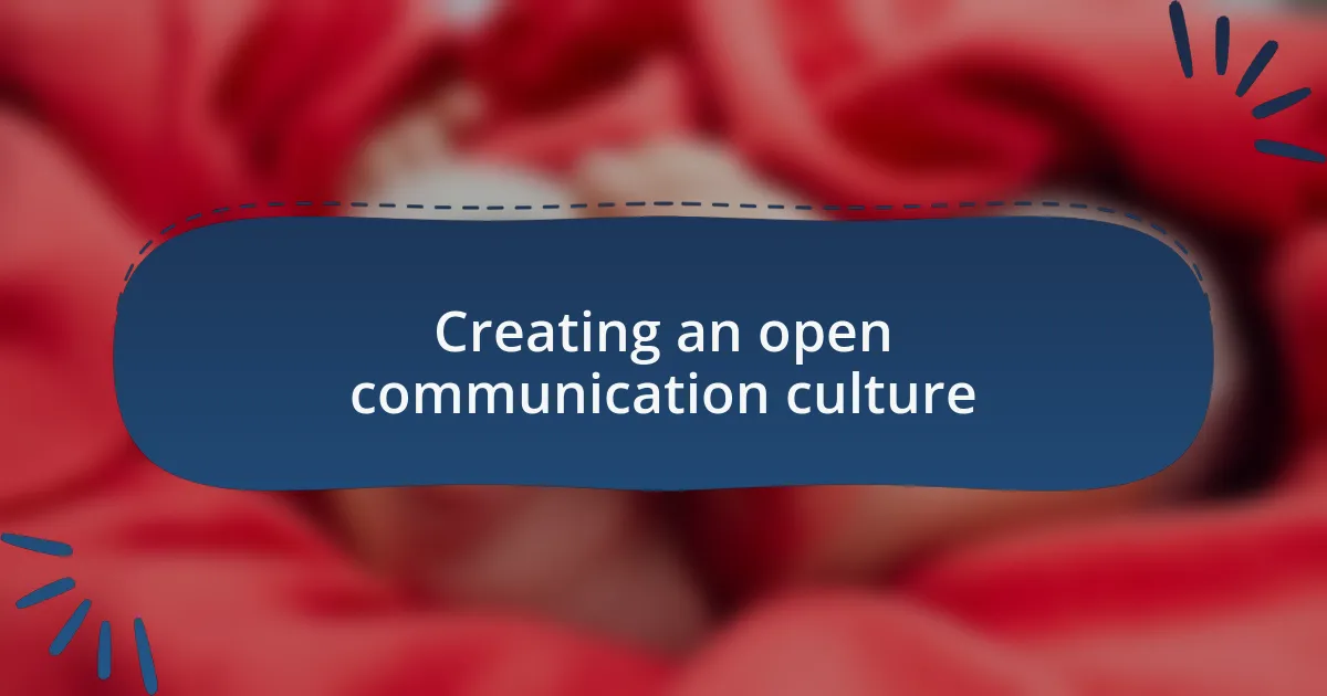 Creating an open communication culture