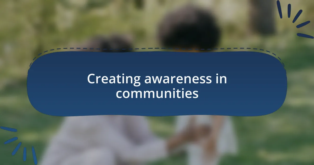 Creating awareness in communities