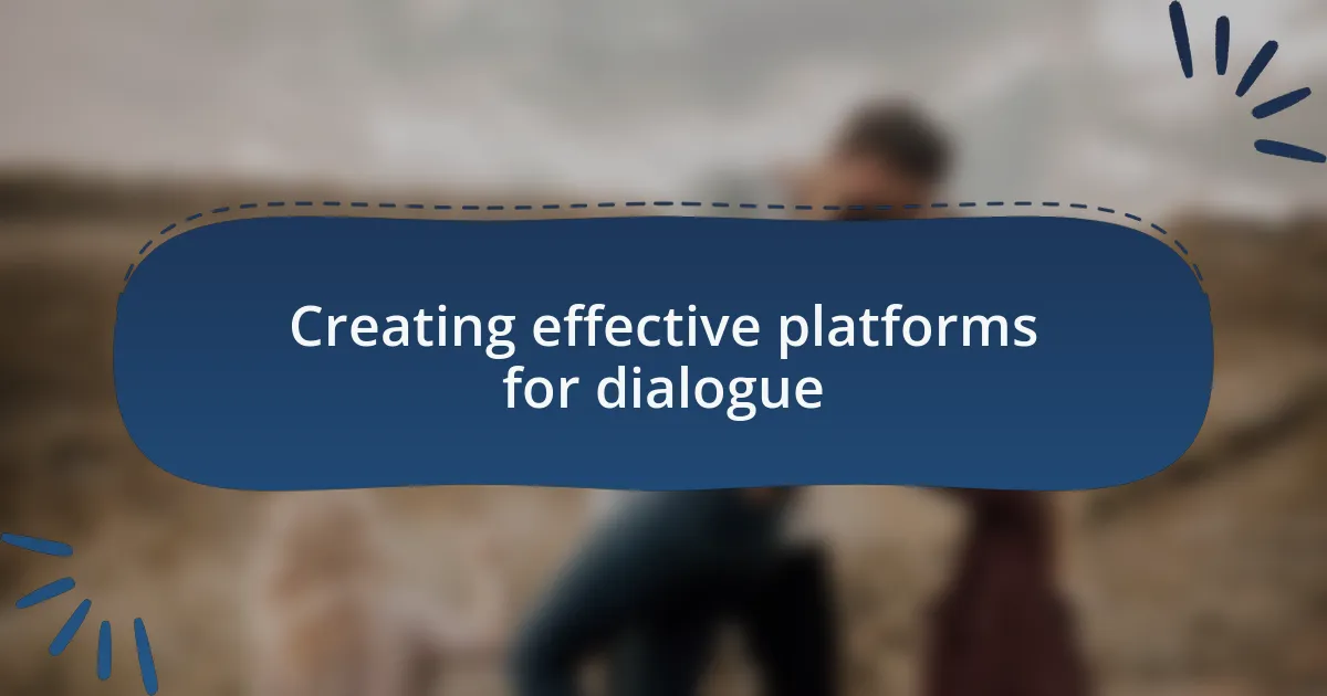 Creating effective platforms for dialogue