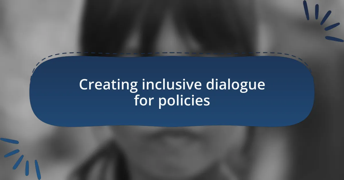 Creating inclusive dialogue for policies