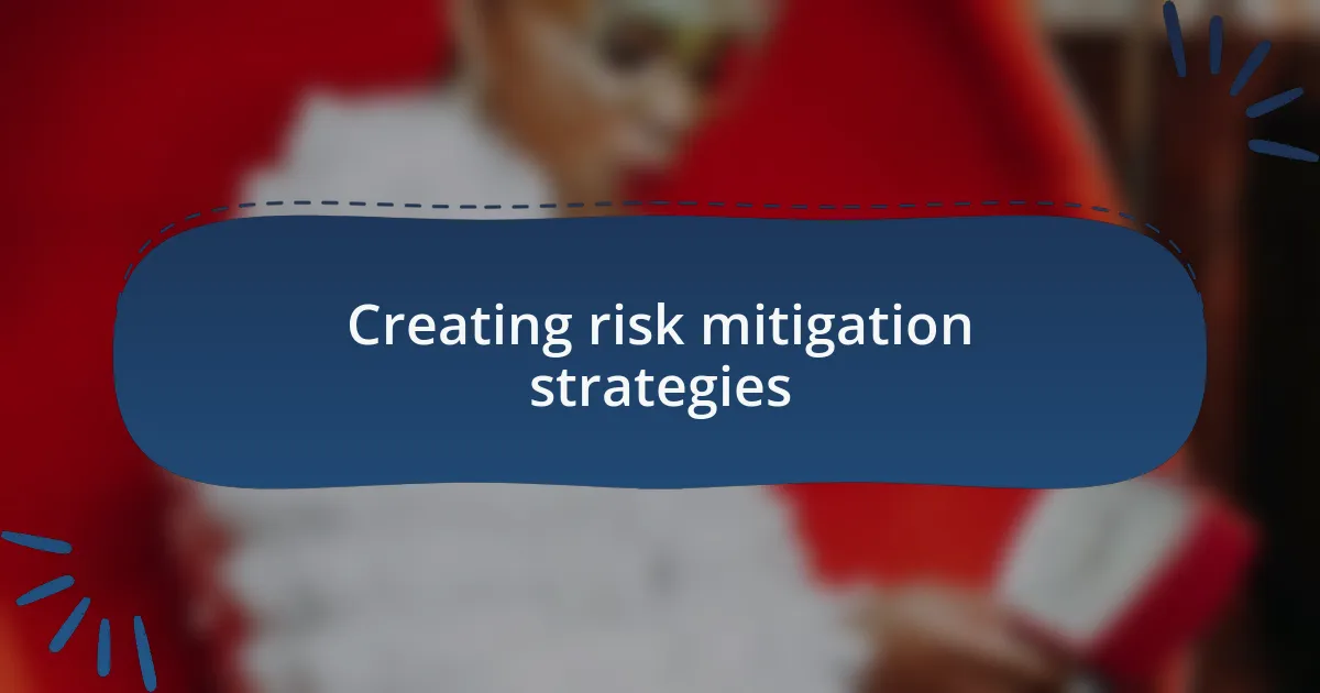 Creating risk mitigation strategies