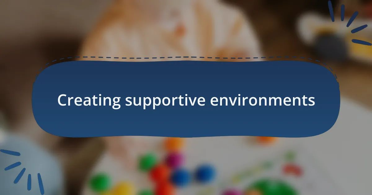 Creating supportive environments