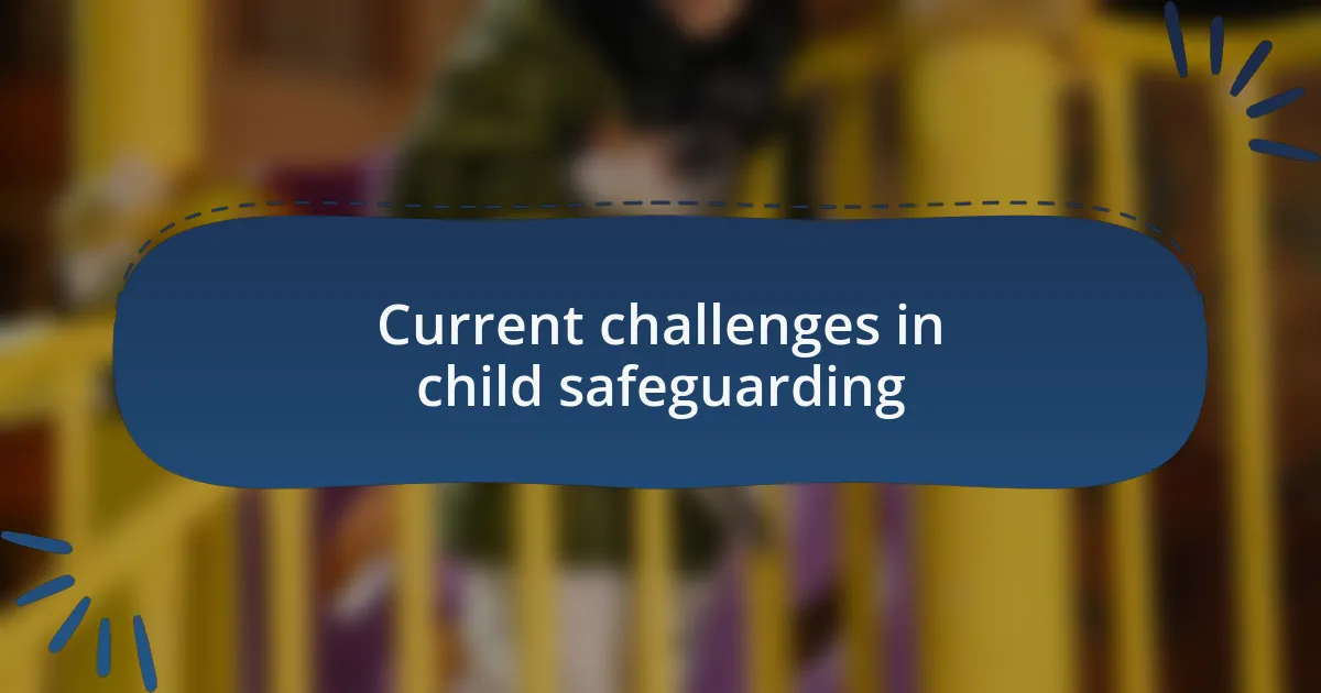 Current challenges in child safeguarding