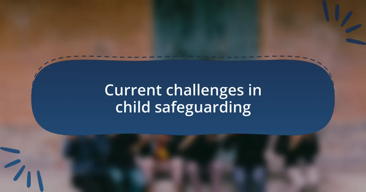 Current challenges in child safeguarding
