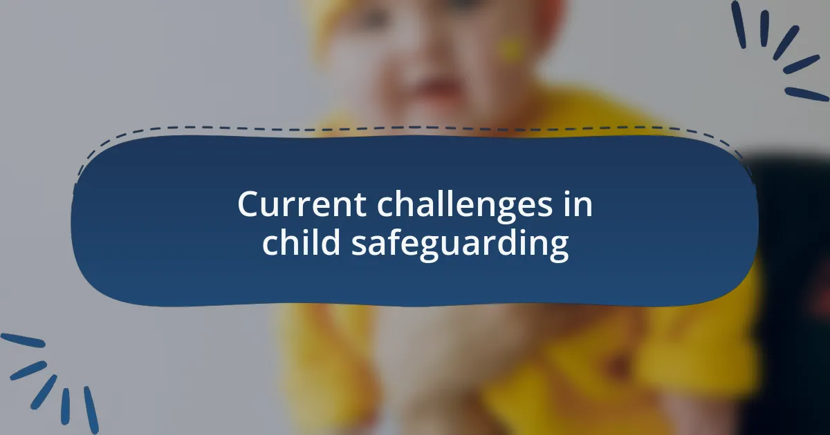 Current challenges in child safeguarding