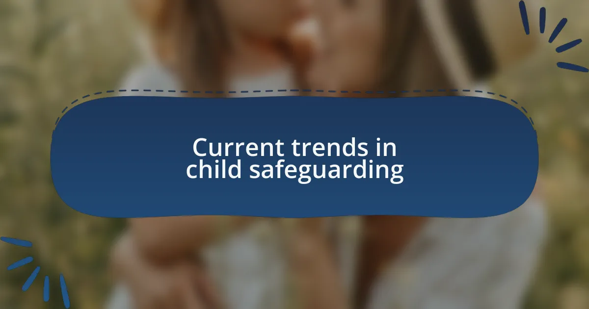 Current trends in child safeguarding