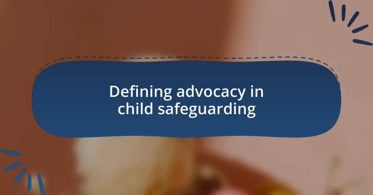 Defining advocacy in child safeguarding