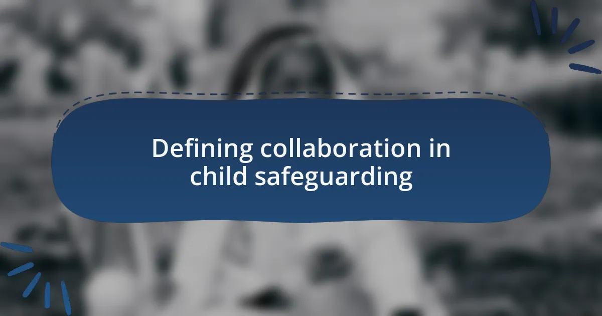 Defining collaboration in child safeguarding