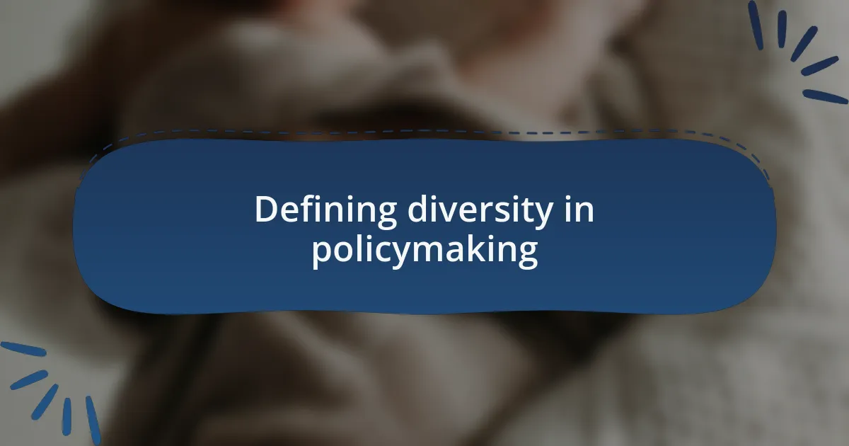 Defining diversity in policymaking