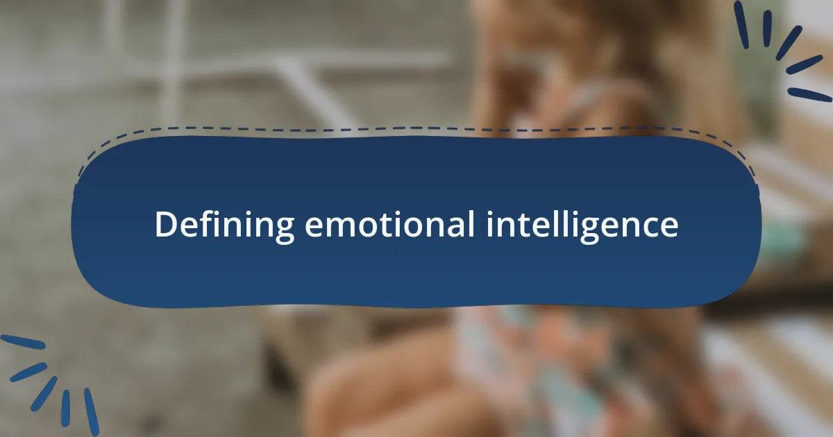 Defining emotional intelligence