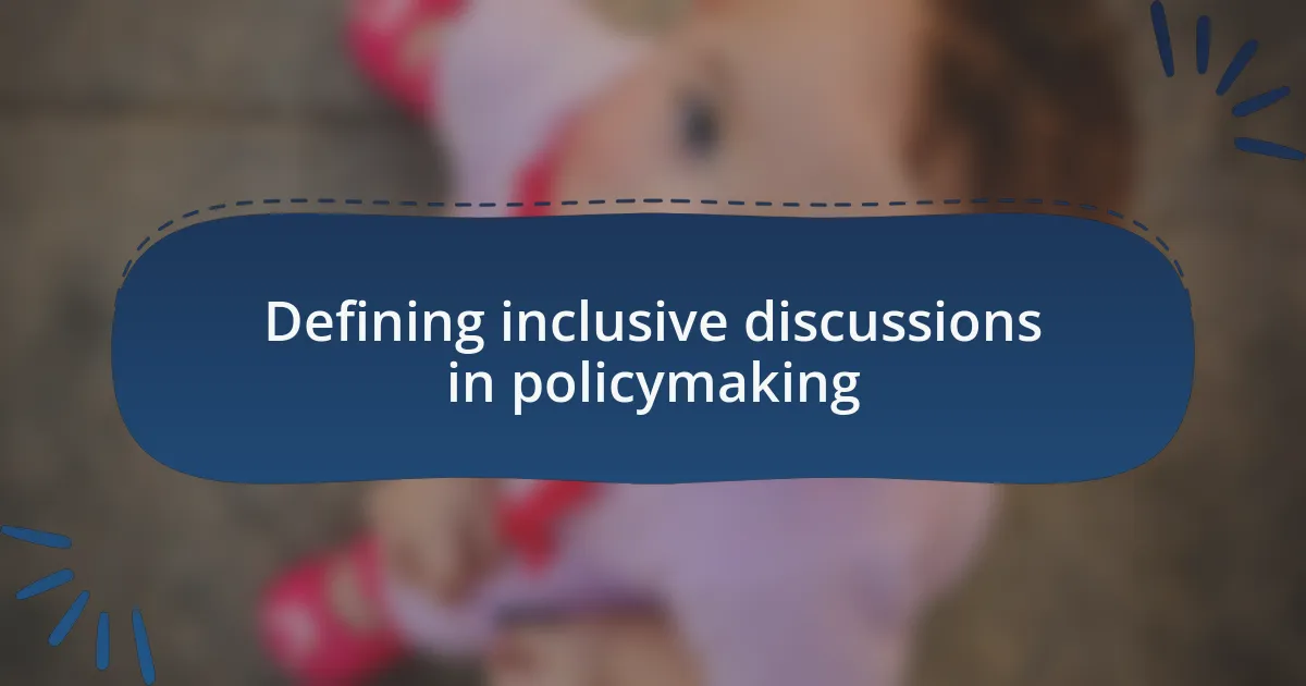 Defining inclusive discussions in policymaking