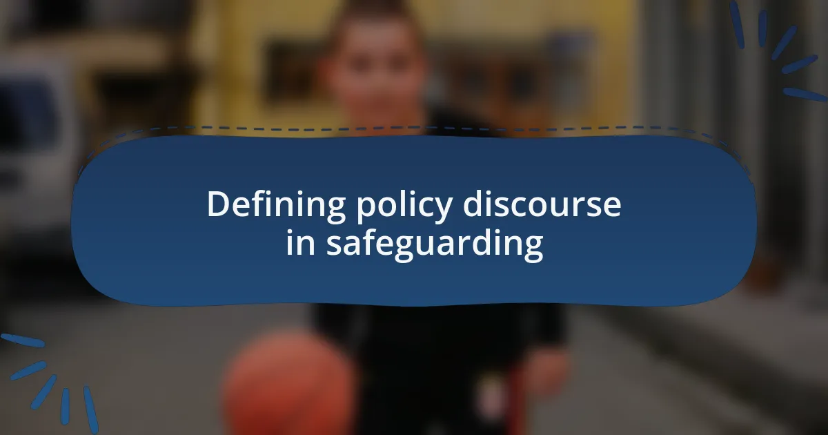 Defining policy discourse in safeguarding