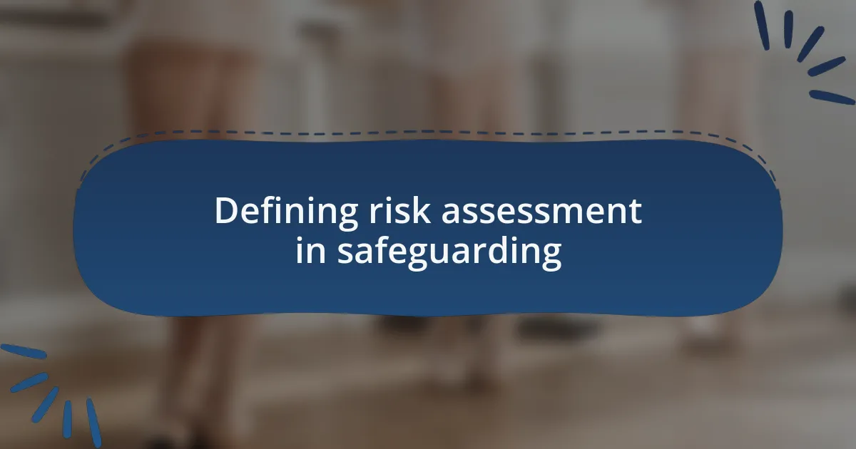 Defining risk assessment in safeguarding