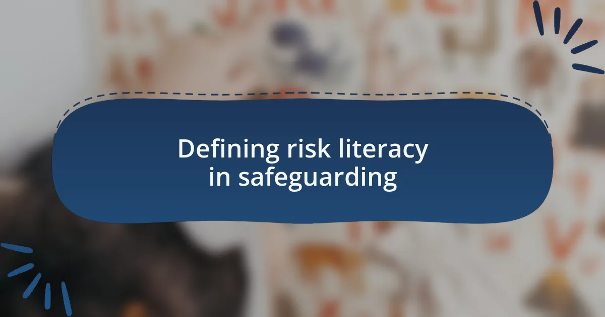 Defining risk literacy in safeguarding
