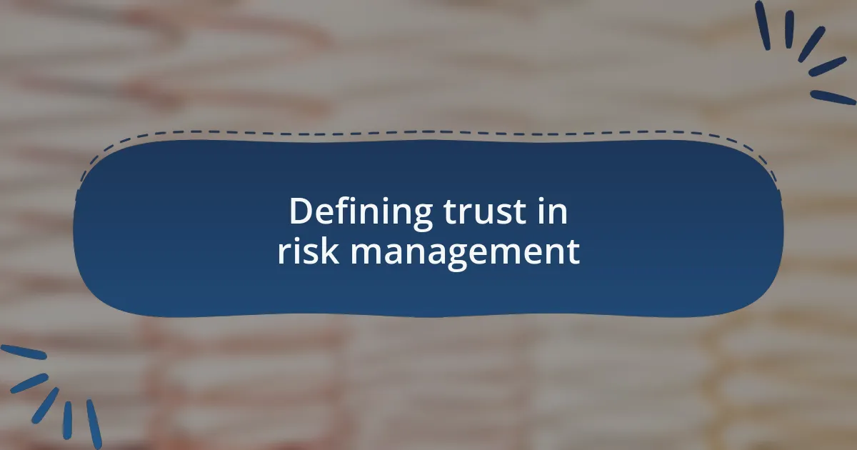 Defining trust in risk management