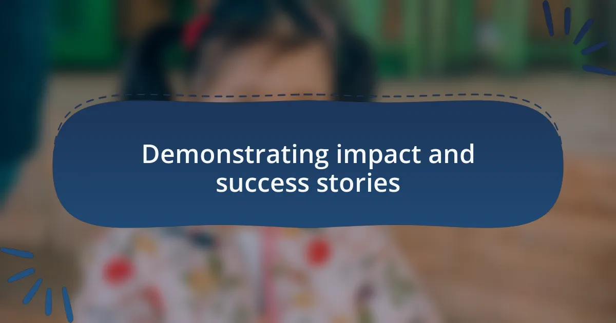 Demonstrating impact and success stories