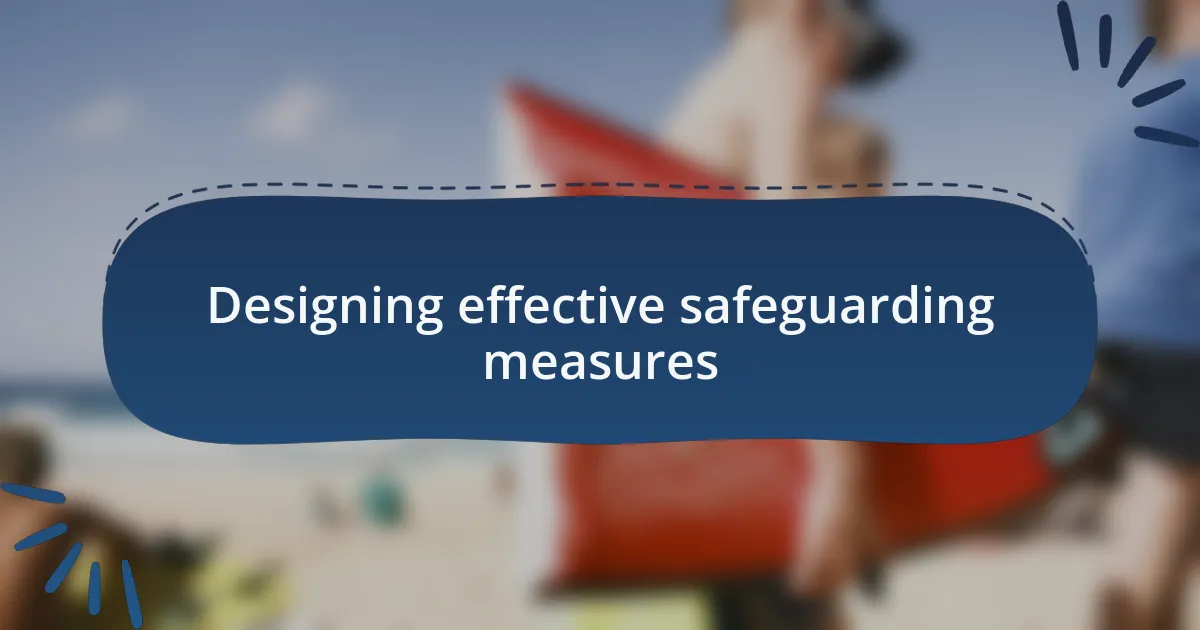 Designing effective safeguarding measures