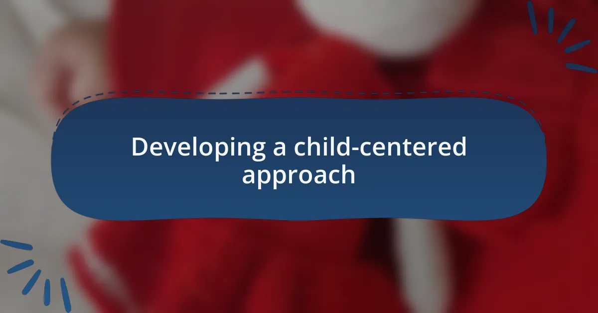 Developing a child-centered approach
