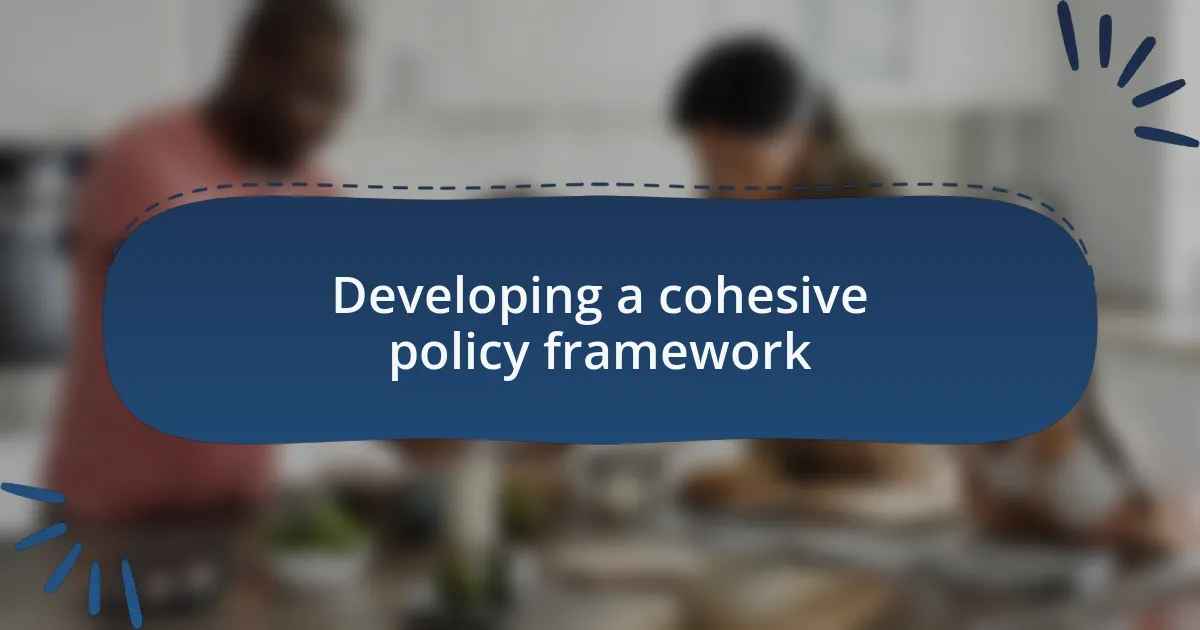 Developing a cohesive policy framework