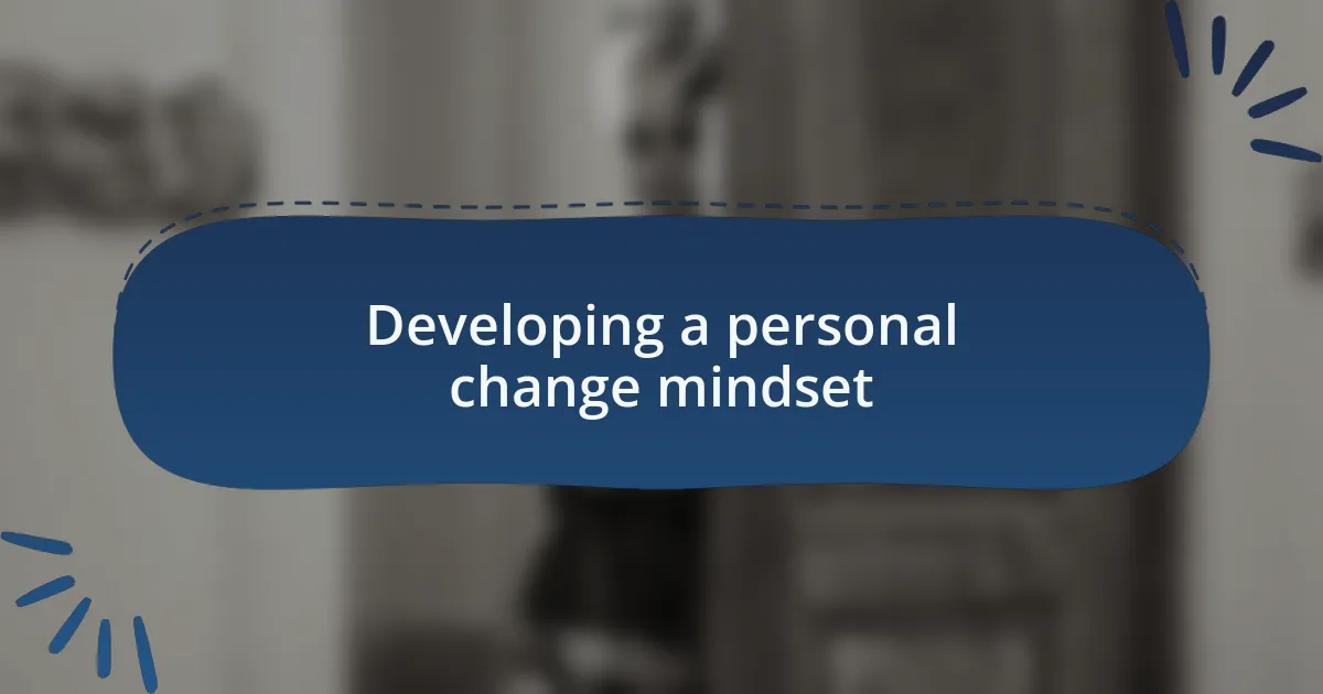 Developing a personal change mindset