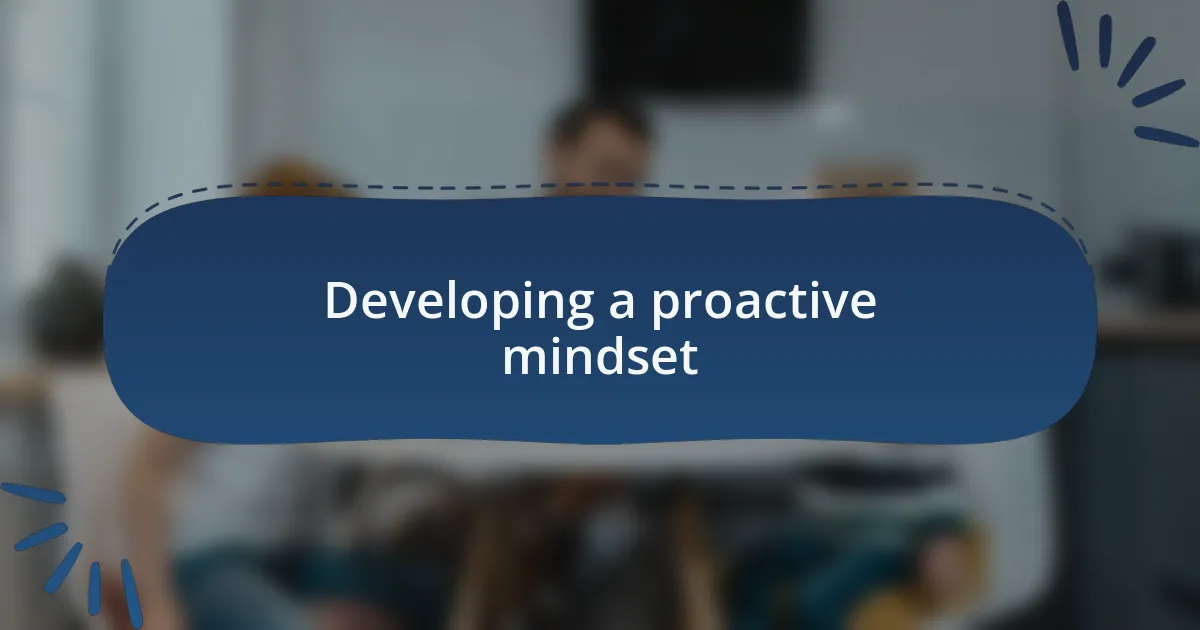 Developing a proactive mindset
