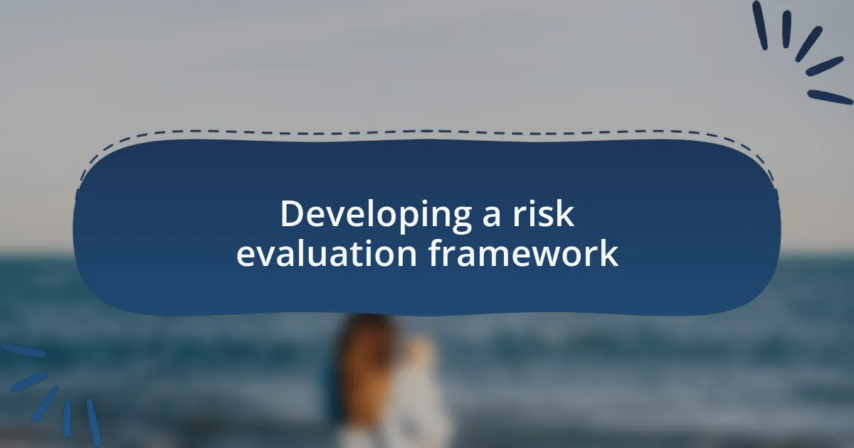 Developing a risk evaluation framework