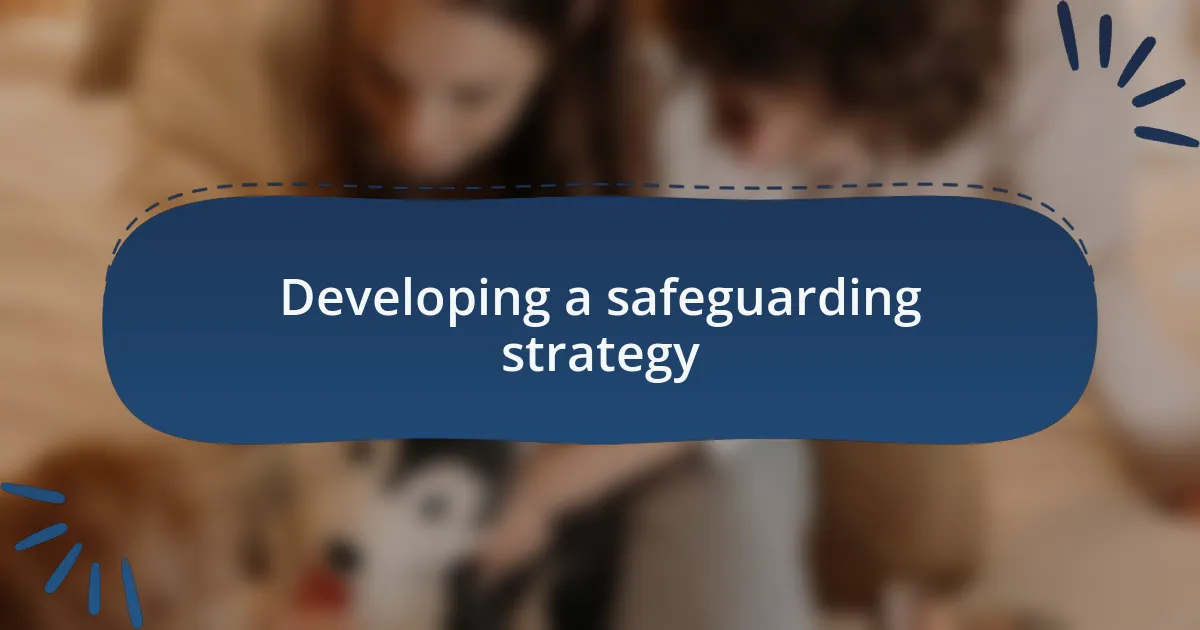 Developing a safeguarding strategy