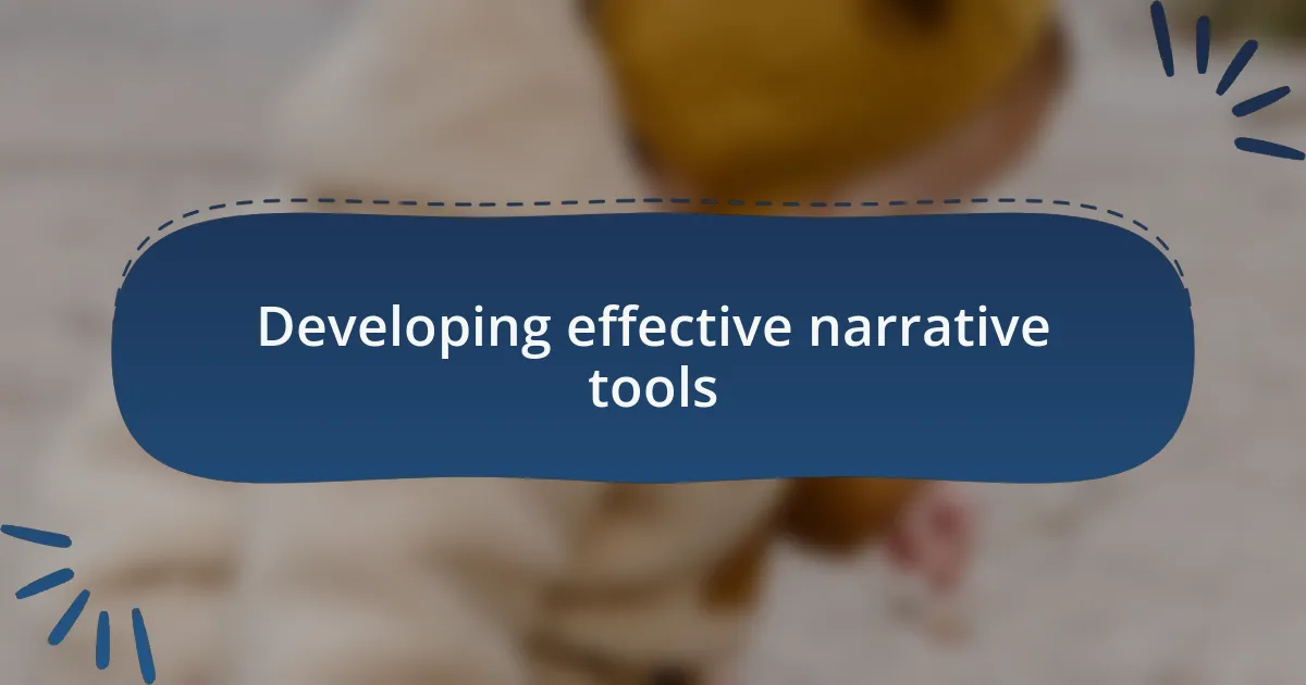 Developing effective narrative tools