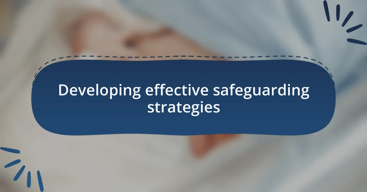 Developing effective safeguarding strategies
