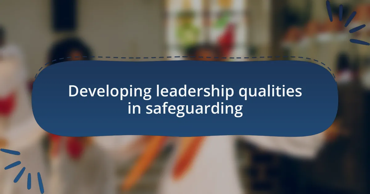 Developing leadership qualities in safeguarding
