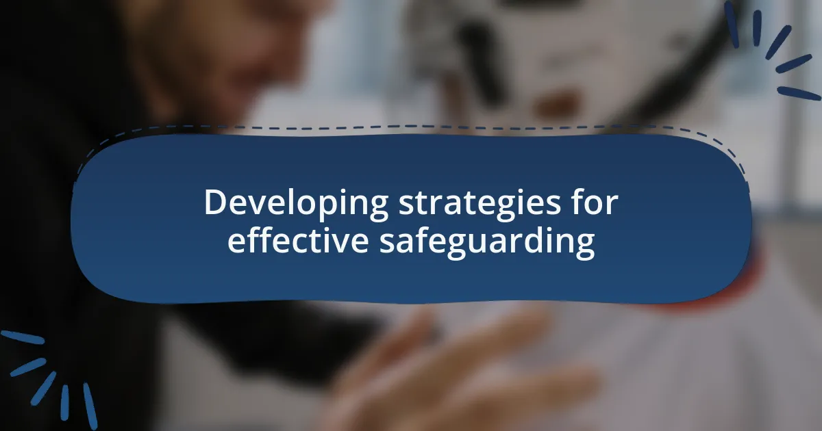 Developing strategies for effective safeguarding